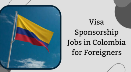 Jobs in Colombia With Visa Sponsorship for Foreigners 2026